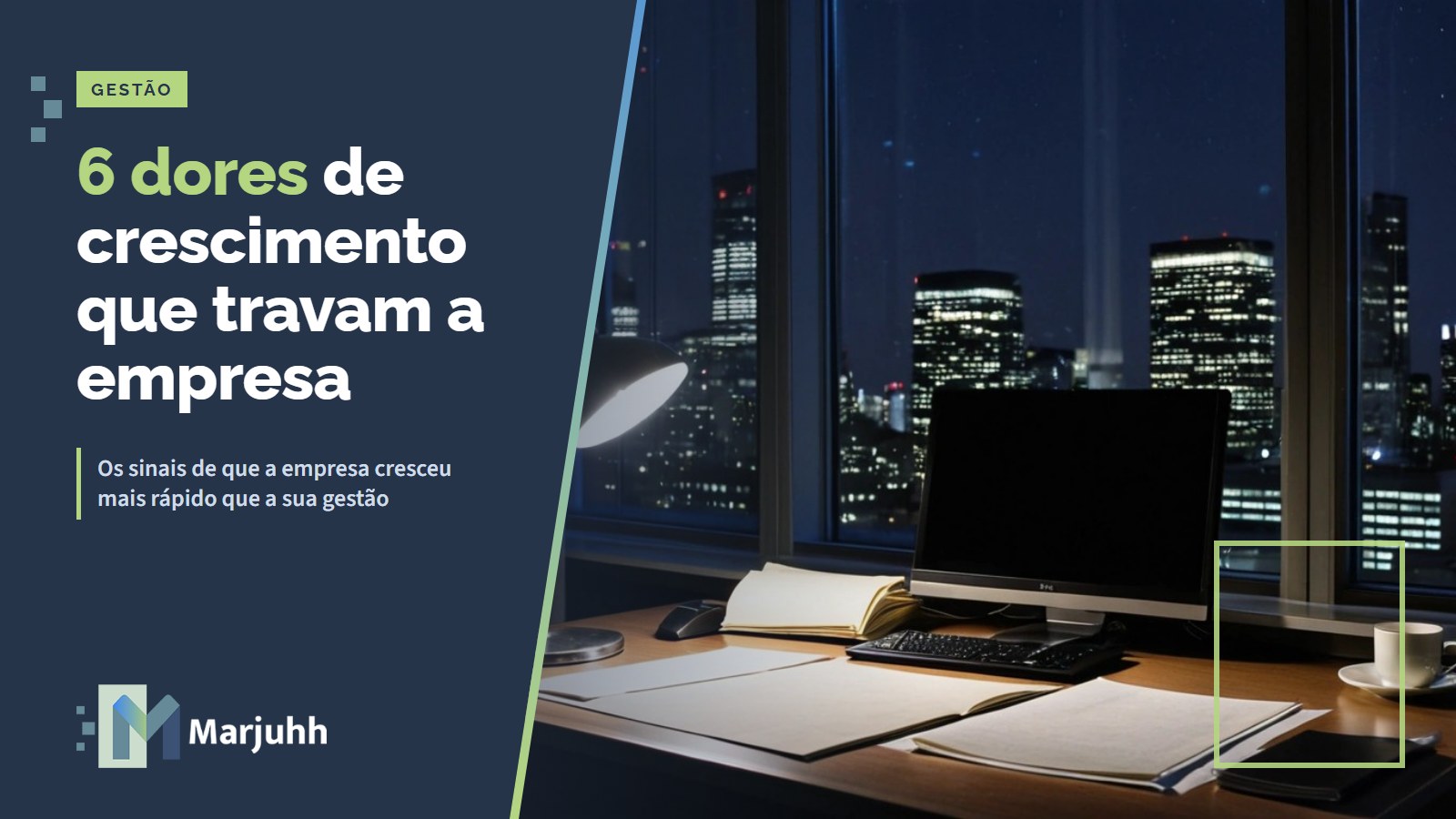 Capa MARJUHH: 6 dores de crescimento que travam a empresa